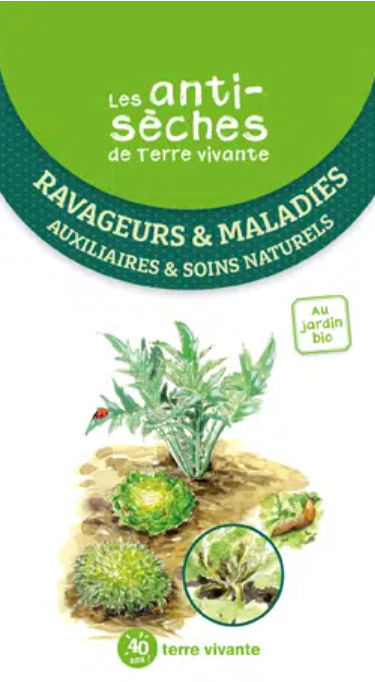 Les Antisèches de Terre vivante : Ravageurs & Maladies – Auxiliaires et Soins Naturels au Jardin Bio
