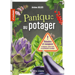 Panique au potager – Pests and Diseases of 45 Vegetables, Soft Fruits and Herbs, by Jérôme Jullien (book in French)