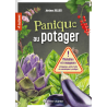 Panique au potager – Ravageurs et Maladies de 45 Légumes, Petits Fruits et Aromatiques